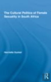 The Cultural Politics Of Female Sexuality In South Africa