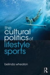 The Cultural Politics Of Lifestyle Sports