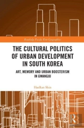 The Cultural Politics Of Urban Development In South Korea
