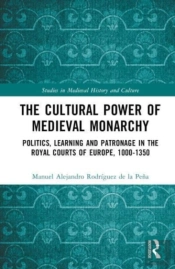 The Cultural Power Of Medieval Monarchy