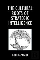 The Cultural Roots Of Strategic Intelligence