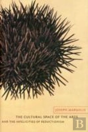 The Cultural Space Of The Arts And The Infelicities Of Reductionism