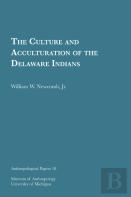 The Culture And Acculturation Of The Delaware Indians
