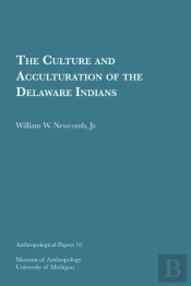 The Culture And Acculturation Of The Delaware Indians