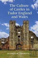 The Culture Of Castles In Tudor England And Wales