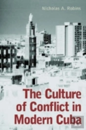 The Culture Of Conflict In Modern Cuba