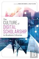 The Culture Of Digital Scholarship In Academic Libraries