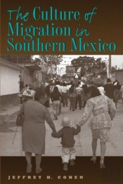 The Culture Of Migration In Southern Mexico