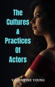 The Cultures & Practices Of Actors