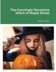 The Cunningly Deceptive Witch Of Maple Street