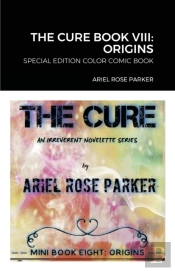 The Cure Book Viii: Origins: Special Edi