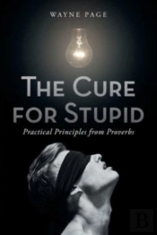 The Cure For Stupid: Practical Principle