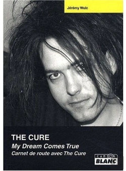 Bertrand.pt - The Cure ; My Dream Comes True ; Carnet De Route Avec The Cure