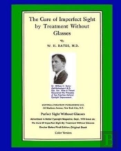 The Cure Of Imperfect Sight By Treatment Without Glasses