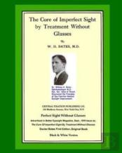 The Cure Of Imperfect Sight By Treatment Without Glasses