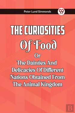 Bertrand.pt - The Curiosities Of Food Or The Dainties And Delicacies Of Different Nations Obtained From The Animal Kingdom