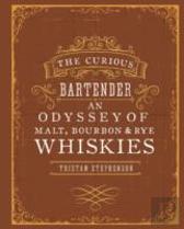 The Curious Bartender: An Odyssey Of Malt, Bourbon & Rye Whiskies