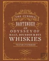 The Curious Bartender: An Odyssey Of Malt, Bourbon & Rye Whiskies
