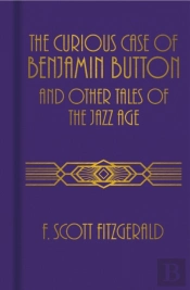 The Curious Case Of Benjamin Button And Other Tales Of The Jazz Age