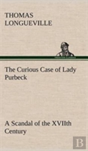 The Curious Case Of Lady Purbeck A Scandal Of The Xviith Century