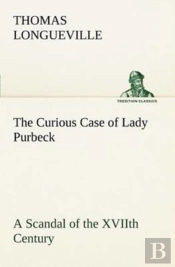 The Curious Case Of Lady Purbeck A Scandal Of The Xviith Century
