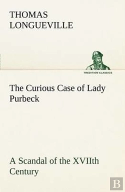 Bertrand.pt - The Curious Case Of Lady Purbeck A Scandal Of The Xviith Century