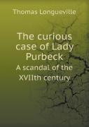 The Curious Case Of Lady Purbeck A Scandal Of The Xviith Century