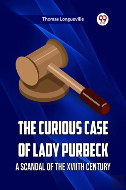 Bertrand.pt - The Curious Case Of Lady Purbeck A Scandal Of The Xviith Century