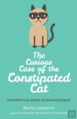 Bertrand.pt - The Curious Case Of The Constipated Cat And Other True Stories Of Answered Prayer