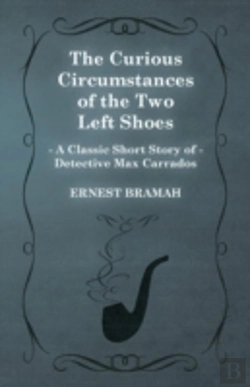 Bertrand.pt - The Curious Circumstances Of The Two Left Shoes (A Classic Short Story Of Detective Max Carrados)