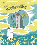 The Curious Explorer'S Guide To The Moominhouse