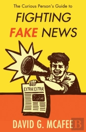 The Curious Person'S Guide To Fighting Fake News