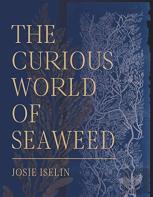 The Curious World Of Seaweed