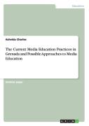 The Current Media Education Practices In Grenada And Possible Approaches To Media Education