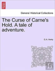The Curse Of Carne'S Hold. A Tale Of Adv