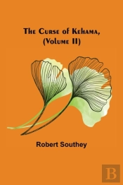 The Curse Of Kehama, (Volume Ii)