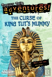The Curse Of King Tut'S Mummy (Totally True Adventures)