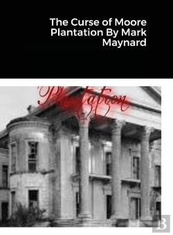 Bertrand.pt - The Curse Of Moore Plantation By Mark Maynard