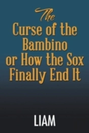 The Curse Of The Bambino Or How The Sox Finally End It