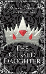 The Cursed Daughter (The Cursed Kingdom Book 3)
