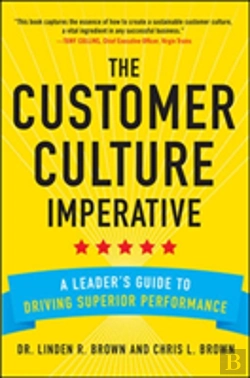 Bertrand.pt - The Customer Culture Imperative: A Leader'S Guide To Building A Customer-Centric Culture That Drives Superior Performance