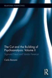 The Cut And The Building Of Psychoanalysis: Volume Ii