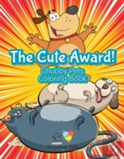 The Cute Award! Chubby Pets Coloring Book
