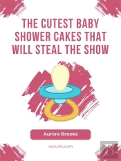 The Cutest Baby Shower Cakes That Will Steal The Show