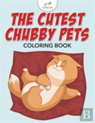 The Cutest Chubby Pets Coloring Book