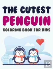 The Cutest Penguin Coloring Book For Kids