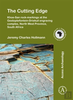 Bertrand.pt - The Cutting Edge: Khoe-San Rock-Markings At The Gestoptefontein-Driekuil Engraving Complex, North West Province, South Africa