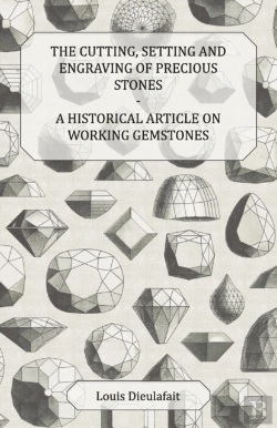 Bertrand.pt - The Cutting, Setting And Engraving Of Precious Stones - A Historical Article On Working Gemstones