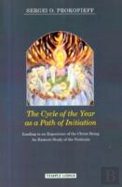 The Cycle Of The Year As A Path Of Initiation Leading To An Experience Of The Christ Being