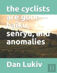 The Cyclists Are Gone-Haiku, Senryu, And Anomalies